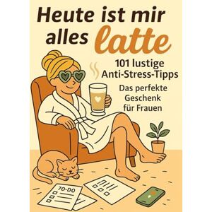 Pause, Paula Heute ist mir alles Latte – 101 lustige Anti-Stress-Tipps: Das perfekte Geschenk für Frauen, die genug leisten, zu viel denken und einfach mal Pause brauchen Pause, Paula Heute ist mir alles Latte – 101 lustige Anti-Stress-Tipps: Das perfekte Geschenk für Frauen, die genug leisten, zu viel denken und einfach mal Pause brauchen