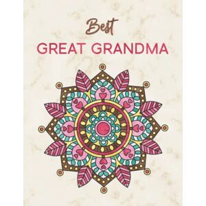 Journals, Getelan Best Great Grandma: Mandala Coloring Book for Adults Designed for Fun, Mindful Meditation, Relaxation and Stress Relief Great Gift Idea Journals, Getelan Best Great Grandma: Mandala Coloring Book for Adults Designed for Fun, Mindful Meditation, Relaxation and Stress Relief Great Gift Idea