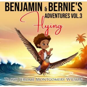 Wilson BENJAMIN & BERNIE’S FLYING ADVENTURES VOL. 3 Wilson BENJAMIN & BERNIE’S FLYING ADVENTURES VOL. 3