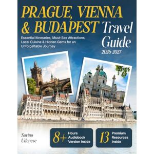 Udinese, Savino Prague, Vienna & Budapest Travel Guide: Essential Itineraries, Must-See Attractions, Local Cuisine & Hidden Gems for an Unforgettable Journey Udinese, Savino Prague, Vienna & Budapest Travel Guide: Essential Itineraries, Must-See Attractions, Local Cuisine & Hidden Gems for an Unforgettable Journey