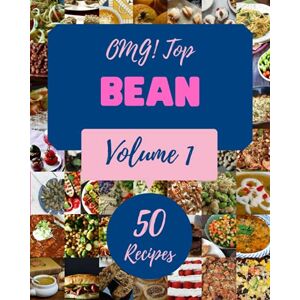 M. Yarbrough, Maria OMG! Top 50 Bean Recipes Volume 1: Cook it Yourself with Bean Cookbook! M. Yarbrough, Maria OMG! Top 50 Bean Recipes Volume 1: Cook it Yourself with Bean Cookbook!