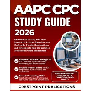 PUBLICATIONS, CRESTPOINT AAPC CPC STUDY GUIDE 2026: Comprehensive Prep with 1,000 Exam‑Style Practice Questions, 500 Flashcards, Detailed Explanations, and Strategies to Pass the Certified Professional Coder Examination PUBLICATIONS, CRESTPOINT AAPC CPC STUDY GUIDE 2026: Comprehensive Prep with 1,000 Exam‑Style Practice Questions, 500 Flashcards, Detailed Explanations, and Strategies to Pass the Certified Professional Coder Examination