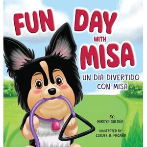 Saldúa, Mireya Fun Day with Misa (Un día divertido con Misa): A Bilingual Children's Book About a Little Puppy with a Big Heart Saldúa, Mireya Fun Day with Misa (Un día divertido con Misa): A Bilingual Children's Book About a Little Puppy with a Big Heart