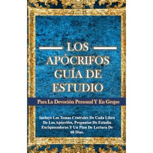Williams, Dr. Japheth LOS APÓCRIFOS GUÍA DE ESTUDIO PARA LA DEVOCIÓN PERSONAL Y EN GRUPO: INCLUYE LOS TEMAS CENTRALES DE CADA LIBRO DE LOS APÓCRIFOS, PREGUNTAS DE ESTUDIO ENRIQUECEDORAS Y UN PLAN DE LECTURA DE 60 DÍAS. Williams, Dr. Japheth LOS APÓCRIFOS GUÍA DE ESTUDIO PARA LA DEVOCIÓN PERSONAL Y EN GRUPO: INCLUYE LOS TEMAS CENTRALES DE CADA LIBRO DE LOS APÓCRIFOS, PREGUNTAS DE ESTUDIO ENRIQUECEDORAS Y UN PLAN DE LECTURA DE 60 DÍAS.
