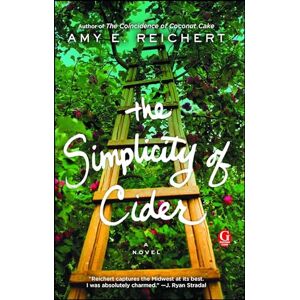 Reichert, Amy E. The Simplicity of Cider: A Novel Reichert, Amy E. The Simplicity of Cider: A Novel