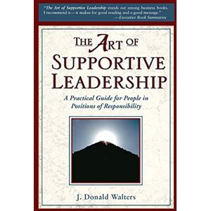 J.Donald Walters Art of Supportive Leadership: A Practical Guide for People in Positions of Responsibility J.Donald Walters Art of Supportive Leadership: A Practical Guide for People in Positions of Responsibility