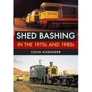 Alexander, Colin Shed Bashing in the 1970s and 1980s Alexander, Colin Shed Bashing in the 1970s and 1980s