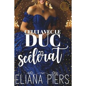 Piers, Eliana Celui avec le duc scélérat (Celui avec la femme scandaleuse) Piers, Eliana Celui avec le duc scélérat (Celui avec la femme scandaleuse)