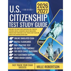 Robertson, Mille U.S. CITIZENSHIP TEST STUDY GUIDE: Includes 100 USCIS Civics Questions, 500+ Practice Sessions, Digital Flashcards, Online Simulations, Proven Study ... Plans for United State Naturalization Exam Robertson, Mille U.S. CITIZENSHIP TEST STUDY GUIDE: Includes 100 USCIS Civics Questions, 500+ Practice Sessions, Digital Flashcards, Online Simulations, Proven Study ... Plans for United State Naturalization Exam