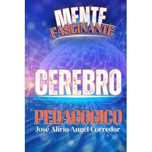 Angel Fenix7, José Alirio CEREBRO PEDAGOGICO: MENTE FASCINANTE (##"Desbloquea tu Potencial: Pensamiento Sin Fronteras para una Creatividad Desbordante") Angel Fenix7, José Alirio CEREBRO PEDAGOGICO: MENTE FASCINANTE (##"Desbloquea tu Potencial: Pensamiento Sin Fronteras para una Creatividad Desbordante")