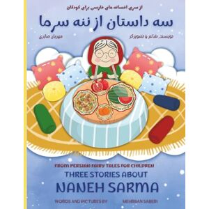 Saberi, Mehrban Three Stories of Naneh Sarma, a story about yalda night (english and persian): سه داستان از ننه سرما داستانی در باره شب یلدا (فارسی و انگلیسی) (Persian fairy tales for children) Saberi, Mehrban Three Stories of Naneh Sarma, a story about yalda night (english and persian): سه داستان از ننه سرما داستانی در باره شب یلدا (فارسی و انگلیسی) (Persian fairy tales for children)