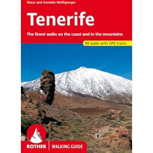 Rother Guides Tenerife The finest walks on the coast and in the mountains. 85 walks with GPS tracks Rother Guides Tenerife The finest walks on the coast and in the mountains. 85 walks with GPS tracks