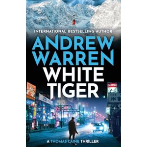 Warren, Andrew White Tiger: A BRAND NEW edge-of-your-seat thriller for readers who love Vince Flynn (A Thomas Caine Thriller, 6) Warren, Andrew White Tiger: A BRAND NEW edge-of-your-seat thriller for readers who love Vince Flynn (A Thomas Caine Thriller, 6)