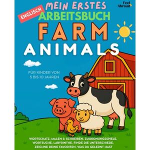 Abroad, Feel Mein Erstes Englisch-Mitmachbuch: Bauernhoftiere – Über 100 Seiten spielerischer ESL-Übungen zum Englischlernen mit Malspaß, Rätseln, Labyrinthen, ... und Nicht-Muttersprachler geeigne) Abroad, Feel Mein Erstes Englisch-Mitmachbuch: Bauernhoftiere – Über 100 Seiten spielerischer ESL-Übungen zum Englischlernen mit Malspaß, Rätseln, Labyrinthen, ... und Nicht-Muttersprachler geeigne)