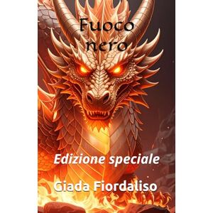Fiordaliso, Giada Fuoco nero-edizione speciale con sfondi interni con drago a colori (con copertina con drago arancione): Edizione speciale Fiordaliso, Giada Fuoco nero-edizione speciale con sfondi interni con drago a colori (con copertina con drago arancione): Edizione speciale