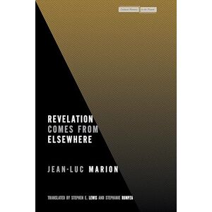 Marion, Jean-Luc Revelation Comes from Elsewhere (Cultural Memory in the Present) Marion, Jean-Luc Revelation Comes from Elsewhere (Cultural Memory in the Present)