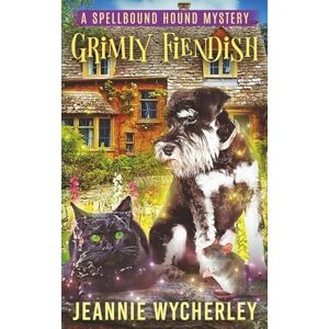 Wycherley, Jeannie Grimly Fiendish: A humorous paranormal animal cozy mystery (Spellbound Hound Magic and Mystery) Wycherley, Jeannie Grimly Fiendish: A humorous paranormal animal cozy mystery (Spellbound Hound Magic and Mystery)