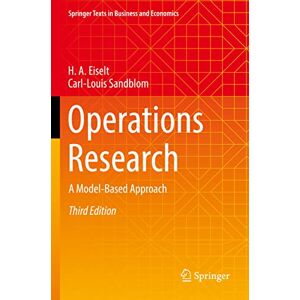 Eiselt, H. A. Operations Research: A Model-Based Approach (Springer Texts in Business and Economics) Eiselt, H. A. Operations Research: A Model-Based Approach (Springer Texts in Business and Economics)