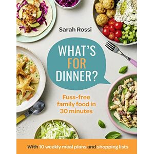 Rossi, Sarah What’s For Dinner?: 30-minute quick and easy family meals. The Sunday Times bestseller from the Taming Twins fuss-free family food blog Rossi, Sarah What’s For Dinner?: 30-minute quick and easy family meals. The Sunday Times bestseller from the Taming Twins fuss-free family food blog