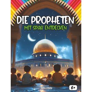 Story, Open Entdecken Die Propheten sich amüsierend: Ein interaktives und lehrreiches Kinderbuch über die Geschichten der Propheten für Kinder Story, Open Entdecken Die Propheten sich amüsierend: Ein interaktives und lehrreiches Kinderbuch über die Geschichten der Propheten für Kinder
