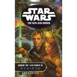 Keyes, Greg Edge of Victory II: Rebirth (Star Wars: The New Jedi Order) Keyes, Greg Edge of Victory II: Rebirth (Star Wars: The New Jedi Order)
