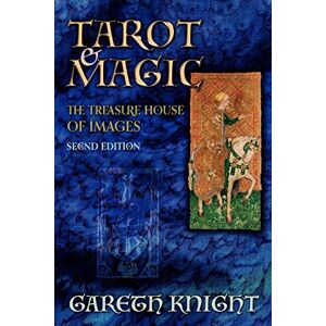 Knight, Gareth Tarot and Magic: The Treasure House of Images Knight, Gareth Tarot and Magic: The Treasure House of Images