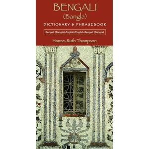 Thompson, Hanne-Ruth Bengali (Bangla)-English/English-Bengali (Bangla) Dictionary & Phrasebook Thompson, Hanne-Ruth Bengali (Bangla)-English/English-Bengali (Bangla) Dictionary & Phrasebook