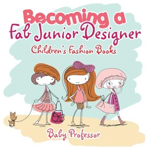 Baby Professor Becoming a Fab Junior Designer Children's Fashion Books Baby Professor Becoming a Fab Junior Designer Children's Fashion Books