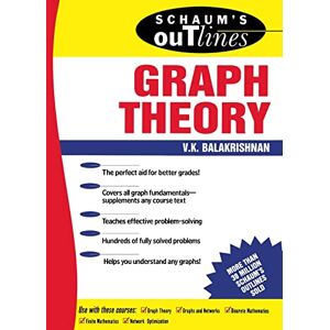 Balakrishnan, V. K. Schaum's Outline of Graph Theory: Including Hundreds of Solved Problems Balakrishnan, V. K. Schaum's Outline of Graph Theory: Including Hundreds of Solved Problems