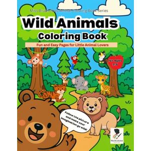 Lai, Precious Nakpil Miss Brushcious Animal Coloring Book Series, Wild Animals Coloring Book: Fun and Easy Pages for Little Animal Lovers: With 40 Bold & Cute Animal ... for Ages 2-6 (Animal Series Coloring Books) Lai, Precious Nakpil Miss Brushcious Animal Coloring Book Series, Wild Animals Coloring Book: Fun and Easy Pages for Little Animal Lovers: With 40 Bold & Cute Animal ... for Ages 2-6 (Animal Series Coloring Books)