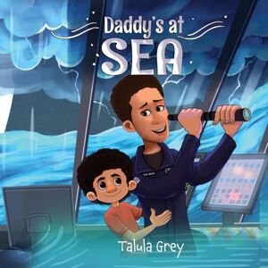Grey, Talula Daddy's at Sea: With the United States Navy Grey, Talula Daddy's at Sea: With the United States Navy