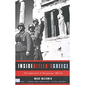 Mazower, Mark Inside Hitler`s Greece – The Experience of Occupation 1941–44 (Nota Bene) Mazower, Mark Inside Hitler`s Greece – The Experience of Occupation 1941–44 (Nota Bene)