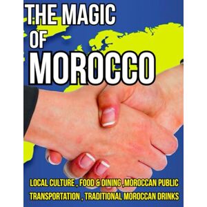 MIRRA, JACK The Magic of Morocco: " A Traveler's Adventure Through History and Culture MIRRA, JACK The Magic of Morocco: " A Traveler's Adventure Through History and Culture