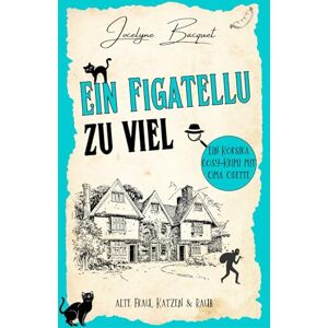 BACQUET, Jocelyne Ein Figatellu zu viel: Eine Untersuchung von Oma Odette unter der Sonne von Korsika (Ein Korsika cosy-Krimi mit Oma Odette) BACQUET, Jocelyne Ein Figatellu zu viel: Eine Untersuchung von Oma Odette unter der Sonne von Korsika (Ein Korsika cosy-Krimi mit Oma Odette)