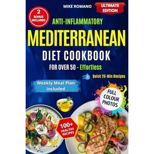 Romano, Mike The Mediterranean Diet Cookbook Anti-Inflammatory Over 50: 100+ Anti-Inflammatory Mediterranean Recipes for Over 50: Easy & Delicious Meals to Fight ... Aging Naturally (Smart Health Cooking Series) Romano, Mike The Mediterranean Diet Cookbook Anti-Inflammatory Over 50: 100+ Anti-Inflammatory Mediterranean Recipes for Over 50: Easy & Delicious Meals to Fight ... Aging Naturally (Smart Health Cooking Series)