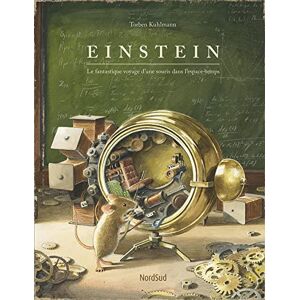 Kuhlmann torben Einstein: Le fantastique voyage d’une souris dans l’espace-temps Kuhlmann torben Einstein: Le fantastique voyage d’une souris dans l’espace-temps