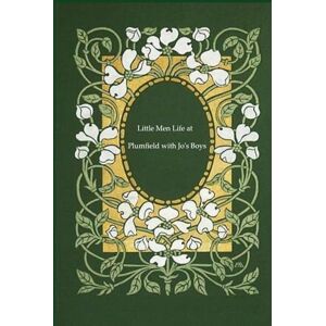 Alcott, Louisa May Little Men Life at Plumfield with Jo's Boys: With original illustrations annotated Alcott, Louisa May Little Men Life at Plumfield with Jo's Boys: With original illustrations annotated