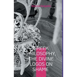 Peripatitis, Antonios Greek Philosophy, The Divine Logos on Shame: The Sextant of the Soul (Greek edition) Peripatitis, Antonios Greek Philosophy, The Divine Logos on Shame: The Sextant of the Soul (Greek edition)