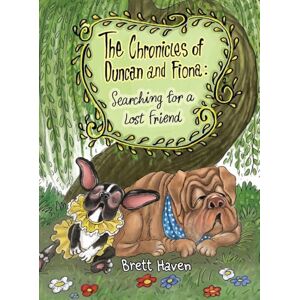 Haven, Brett H The Chronicles of Duncan and Fiona: Searching for a Lost Friend: 1 Haven, Brett H The Chronicles of Duncan and Fiona: Searching for a Lost Friend: 1