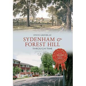 Grindlay, Steve Sydenham and Forest Hill Through Time Grindlay, Steve Sydenham and Forest Hill Through Time