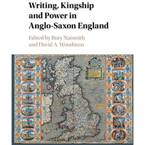 Writing, Kingship and Power in Anglo-Saxon England Writing, Kingship and Power in Anglo-Saxon England