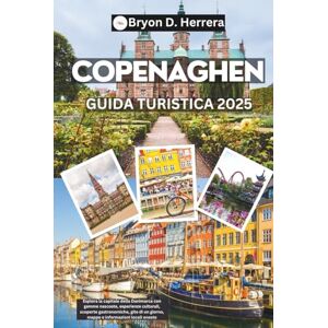 Herrera, Bryon D. Guida turistica di Copenaghen 2025: Esplora la capitale della Danimarca con gemme nascoste, esperienze culturali, scoperte gastronomiche, gite di un giorno, mappe e informazioni locali oneste Herrera, Bryon D. Guida turistica di Copenaghen 2025: Esplora la capitale della Danimarca con gemme nascoste, esperienze culturali, scoperte gastronomiche, gite di un giorno, mappe e informazioni locali oneste