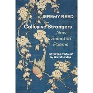 Reed, Jeremy Collusive Strangers: New Selected Poems Reed, Jeremy Collusive Strangers: New Selected Poems