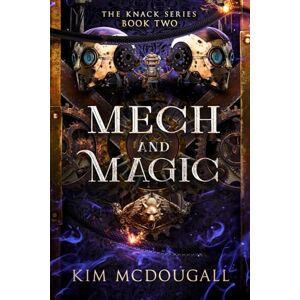 McDougall, Kim Mech and Magic: An Epic Fantasy Steampunk Adventure (The Knack) McDougall, Kim Mech and Magic: An Epic Fantasy Steampunk Adventure (The Knack)