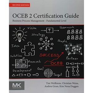 Weilkiens, Tim OCEB 2 Certification Guide: Business Process Management Fundamental Level Weilkiens, Tim OCEB 2 Certification Guide: Business Process Management Fundamental Level