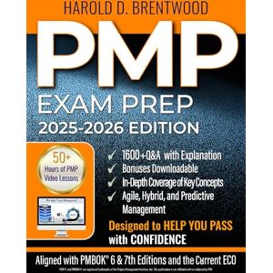 Brentwood, Harold D. PMP Exam Prep: Mastering PMBOK Essentials & Navigating Career Paths Strategies for Exam Excellence, Balancing Life, and Unlocking Your Project Management Potential Brentwood, Harold D. PMP Exam Prep: Mastering PMBOK Essentials & Navigating Career Paths Strategies for Exam Excellence, Balancing Life, and Unlocking Your Project Management Potential