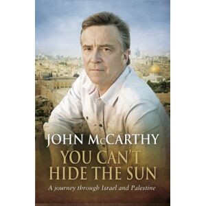 McCarthy, John You Can't Hide the Sun: A Journey through Palestine McCarthy, John You Can't Hide the Sun: A Journey through Palestine