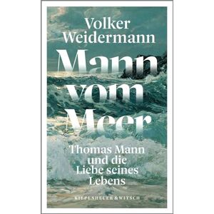 Weidermann, Volker Mann vom Meer: Thomas Mann und die Liebe seines Lebens Weidermann, Volker Mann vom Meer: Thomas Mann und die Liebe seines Lebens