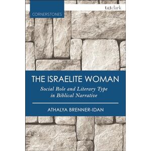 Brenner-Idan, Athalya Israelite Woman, The: Social Role and Literary Type in Biblical Narrative (T&T Clark Cornerstones) Brenner-Idan, Athalya Israelite Woman, The: Social Role and Literary Type in Biblical Narrative (T&T Clark Cornerstones)