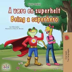 Shmuilov, Liz Being a Superhero (Norwegian English Bilingual Children's Book) (Norwegian English Bilingual Collection) Shmuilov, Liz Being a Superhero (Norwegian English Bilingual Children's Book) (Norwegian English Bilingual Collection)